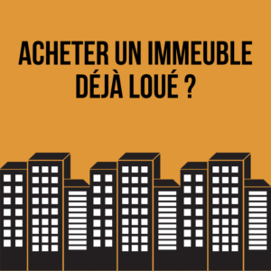 acheter un immeuble deja loue