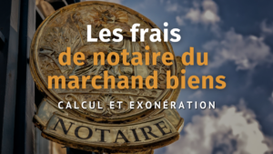 frais-de-notaire-du-marchand-de-biens
