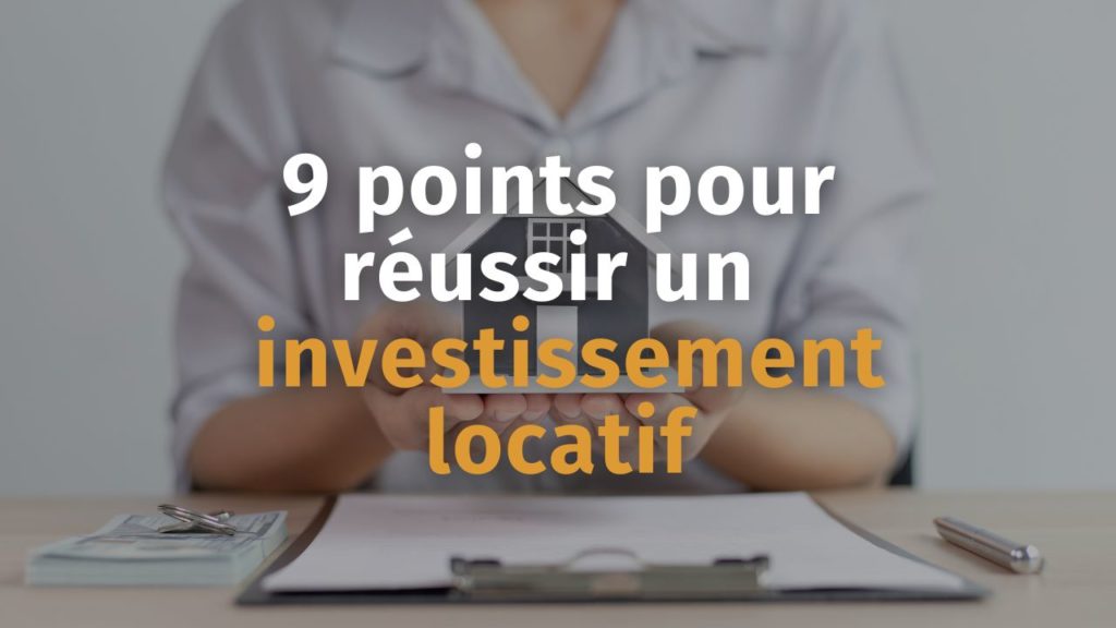 9 points pour réussir un investissement locatif