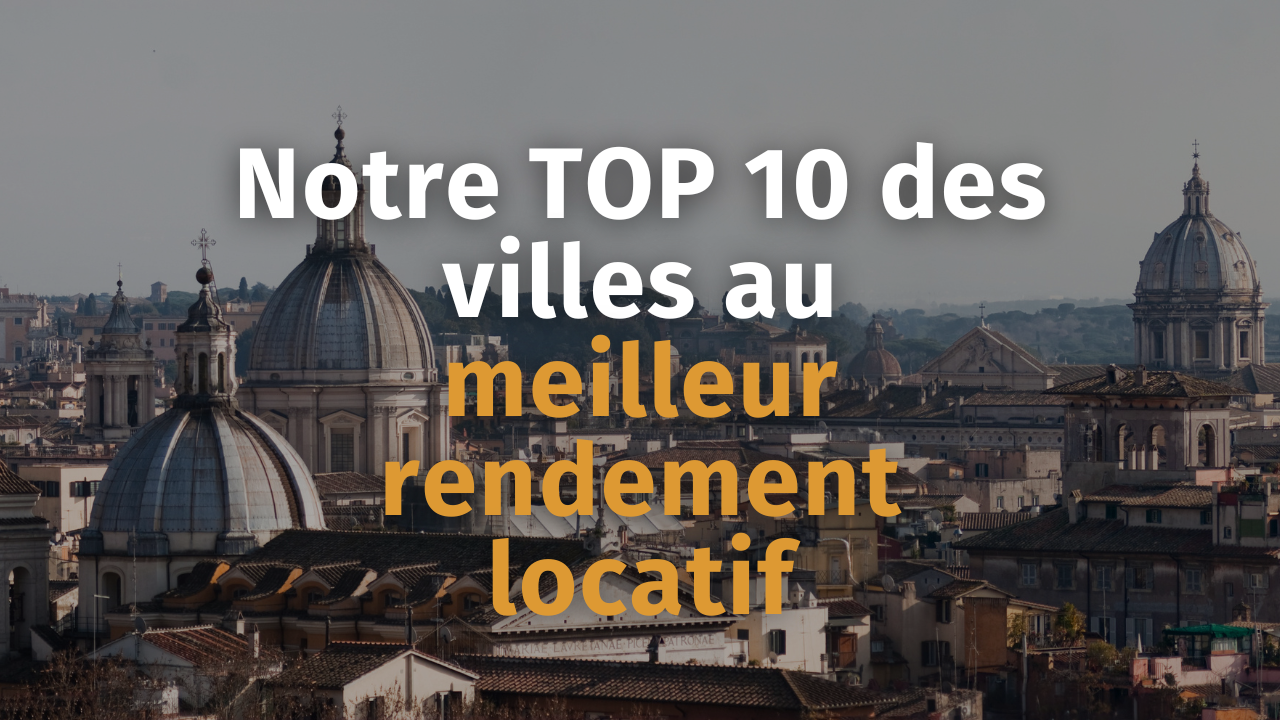 Top 10 Des Villes Au Meilleur Rendement Stratégie Immobilier 9227