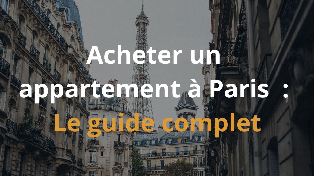 Acheter un appartement à Paris Le guide complet