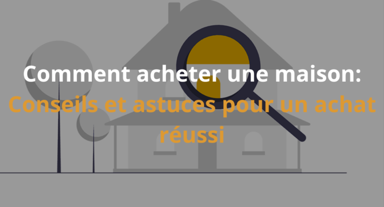 Comment acheter une maison: Astuces pour un achat réussi
