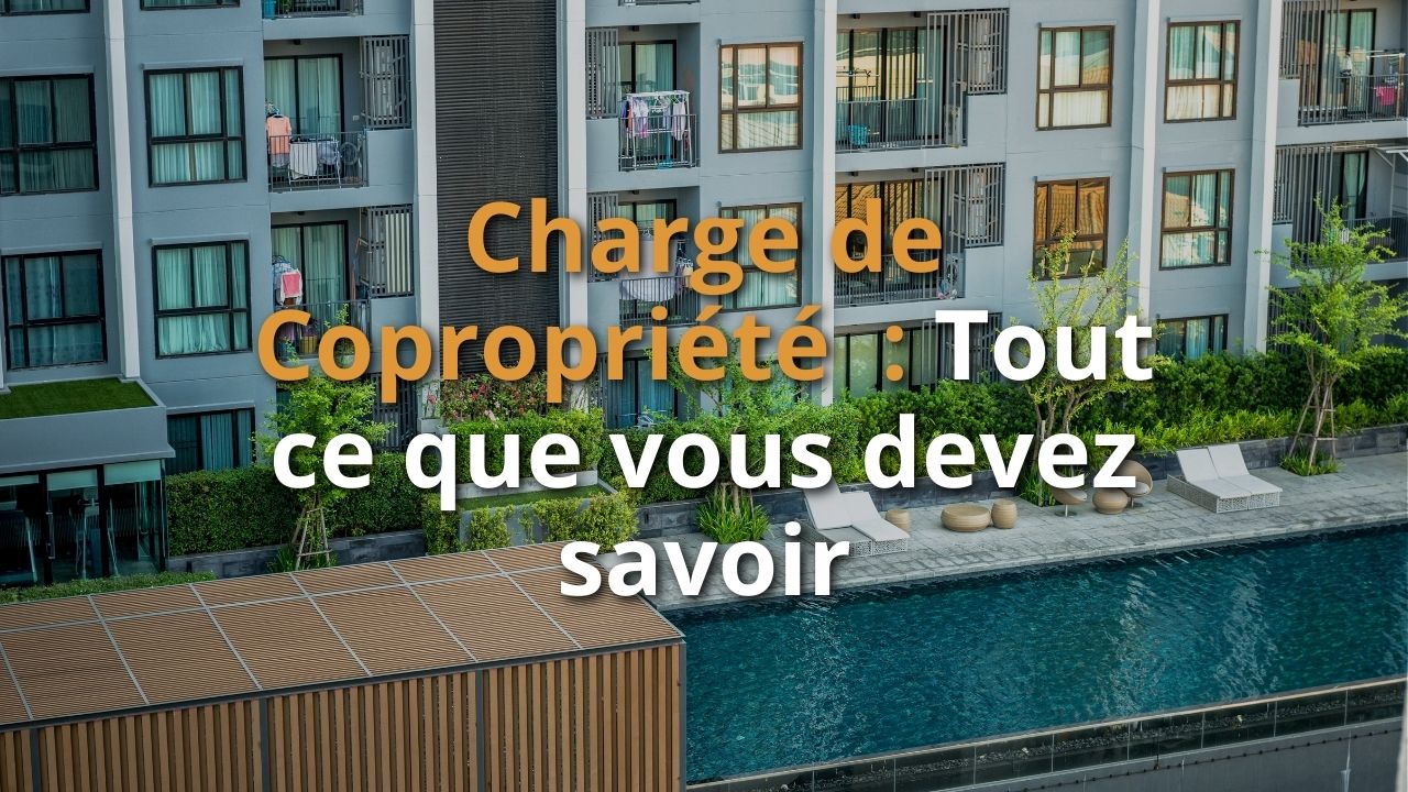 Charge De Copropriété Tout Ce Que Vous Devez Savoir