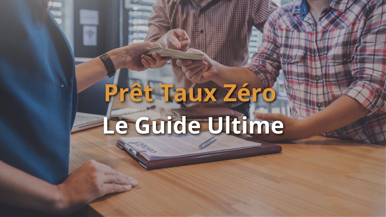 Prêt Taux Zéro Le Guide Ultime Stratégie immobilier